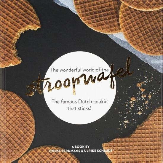 The wonderful world of the stroopwafel - Lineke Eerdmans & Ulrike Schmidt