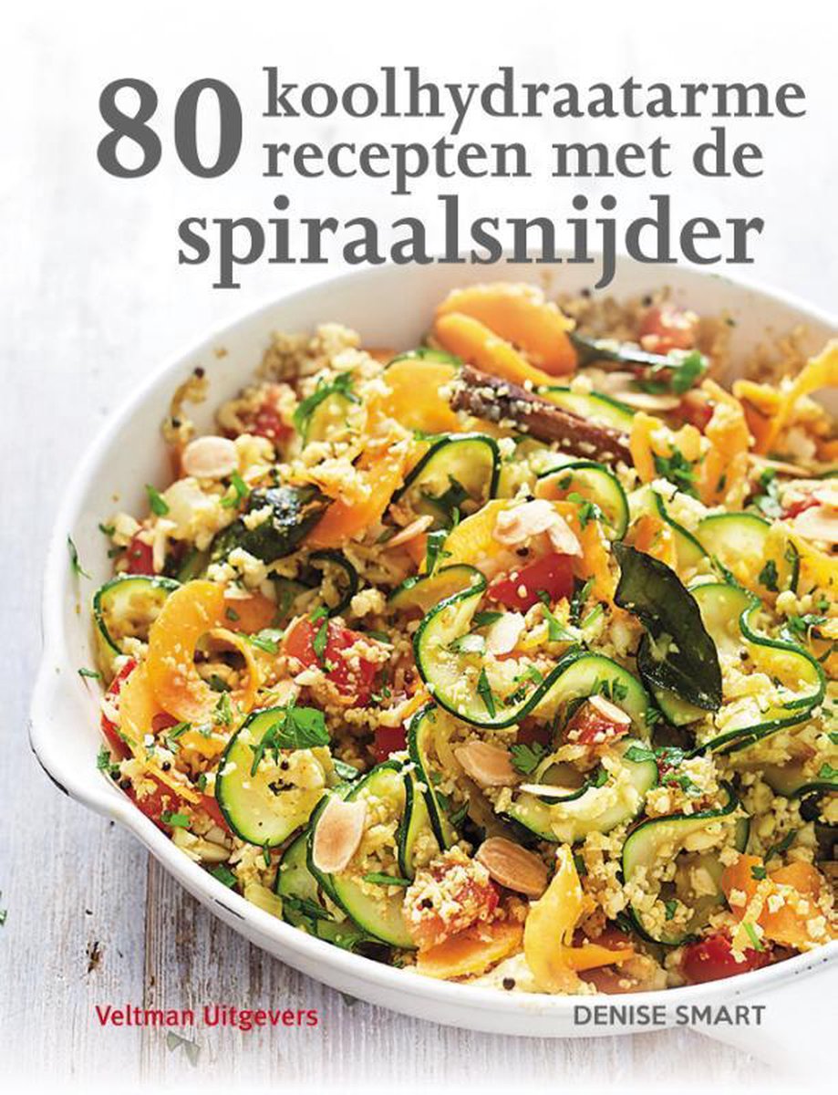 80 Koolhydraatarme recepten met de spiraalsnijder