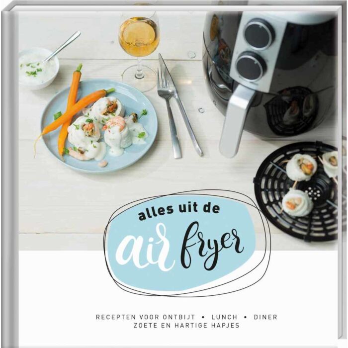 Alles Uit De Airfryer Kookboek 