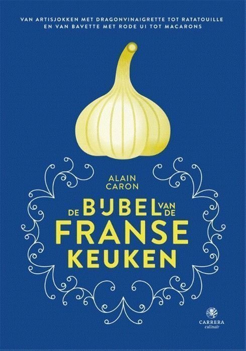 De bijbel van de Franse Keuken - Alain Caron